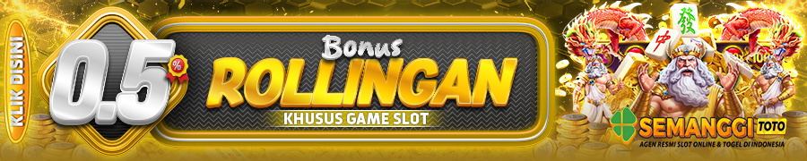 BONUS ROLLINGAN SLOT SEMANGGITOTO